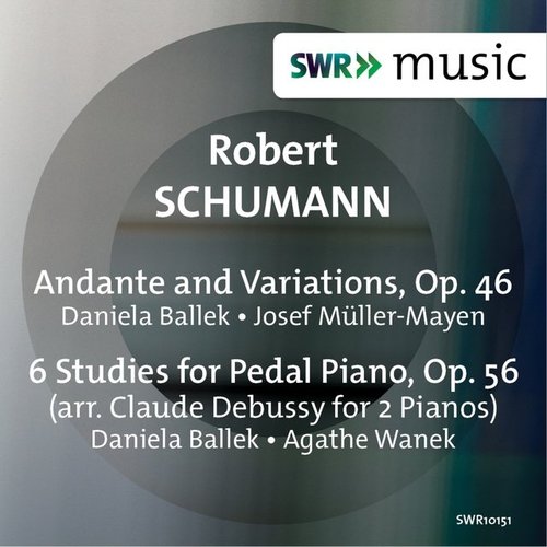 Schumann: Andante & Variations, Op. 46 & 6 Studies for Pedal Piano, Op. 56
