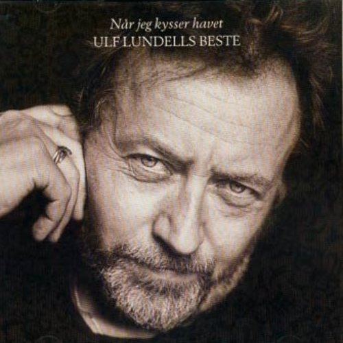 Nar Jeg Kysser Havet Ulf Lundells Beste Ulf Lundell Last Fm