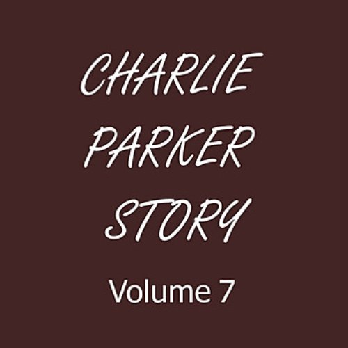 Charlie Parker Story, Vol. 7