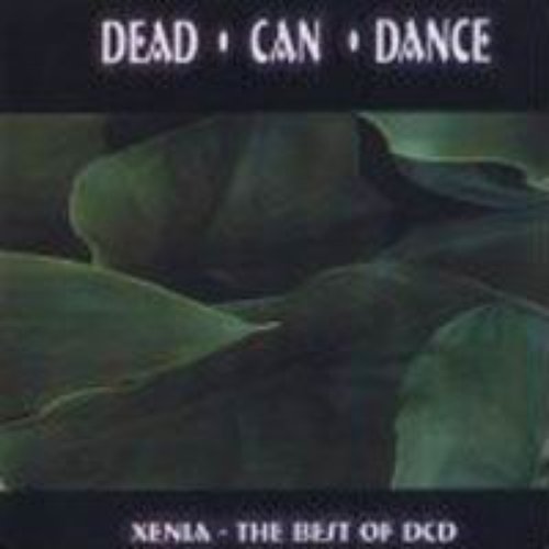 Xenia: The Best of DCD — Dead Can Dance | Last.fm
