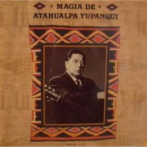 MAGIA DE ATAHUALPA YUPANQUI アタウアルパ・ユパンキ 人類への