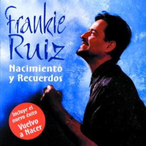 Nacimiento Y Recuerdos — Frankie Ruiz | Last.fm