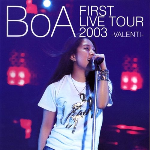 BoA FIRST LIVE TOUR 2003 -VALENTI- — Boa | Last.fm