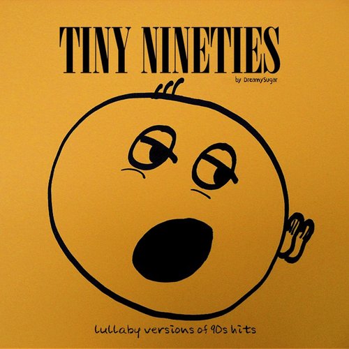 Tiny Nineties (Lullaby Versions of 90's Hits)