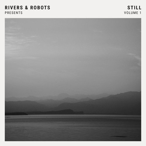 Rivers & Robots Presents: Still, Vol. 1