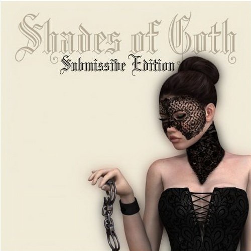 Shades Of Goth: Submissive Edition
