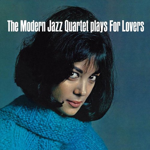 The Modern Jazz Quartet Plays For Lovers