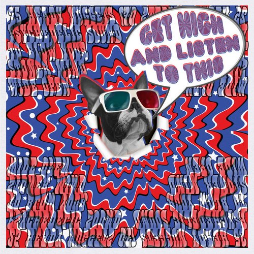 Get High and Listen to This: 25 Heady Nuggets of Psychedelic Sound to Blow Your Stoner Mind Wide Open