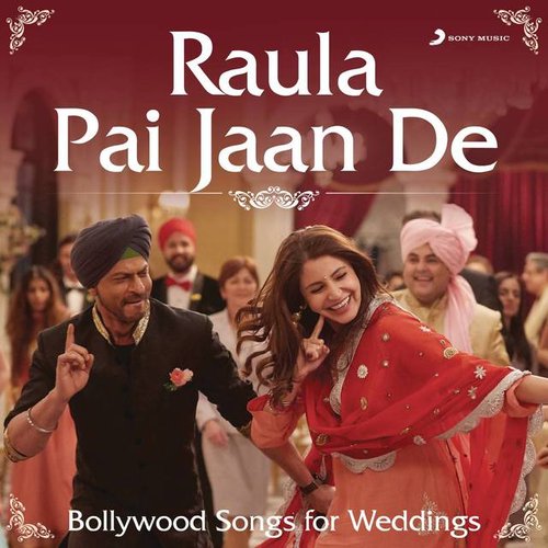 Raula Pai Jaan De (Bollywood Songs for Weddings)