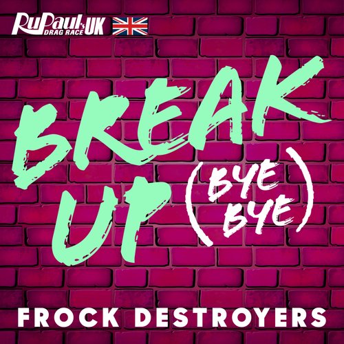 Break Up Bye Bye (Frock Destroyers Version) - Single