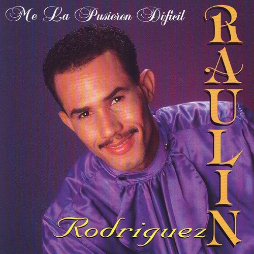 Me la pusieron dificil — Raulin Rodriguez | Last.fm