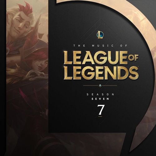 The Music of League of Legends: Season 7 (Original Game Soundtrack)