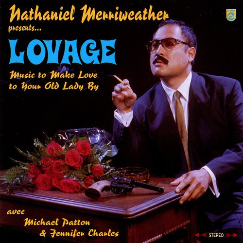 Nathaniel Merriweather presents...Lovage: Music To Make Love To Your Old Lady By