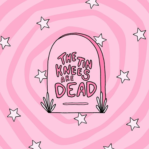 The Tin Knees Are Dead - EP