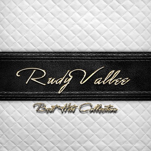 Best Hits Collection of Rudy Vallee