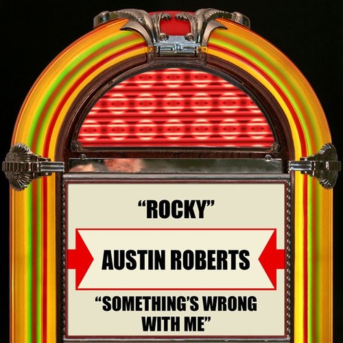 Rocky / Something's Wrong With Me