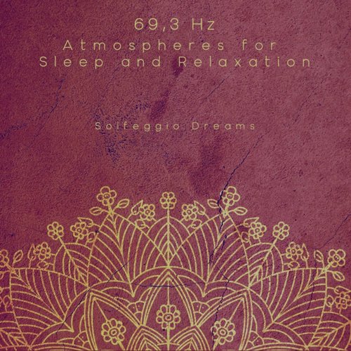 69,3 Hz Atmospheres for Sleep and Relaxation