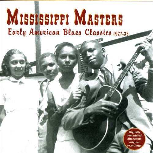 Mississippi Masters: Early American Blues Classics 1927-35