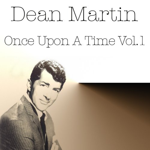 Dean Martin: Once Upon a Time, Vol. 1