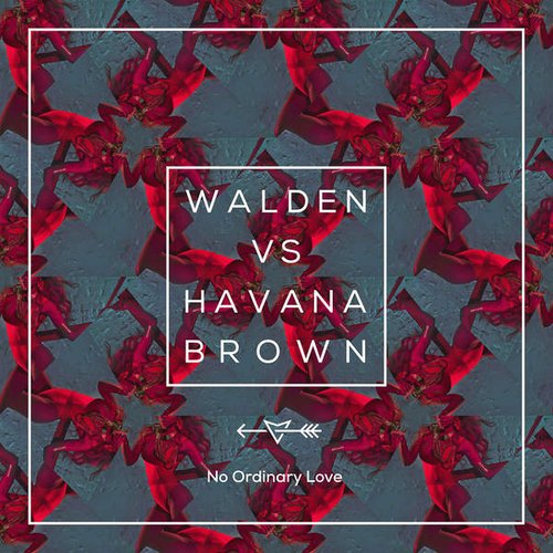 No Ordinary Love (Walden Vs. Havana Brown)