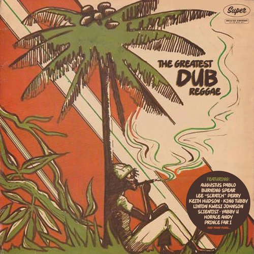 The Greatest Dub Reggae: 800 Spliff Smokin' Versions (Super Deluxe Edition)