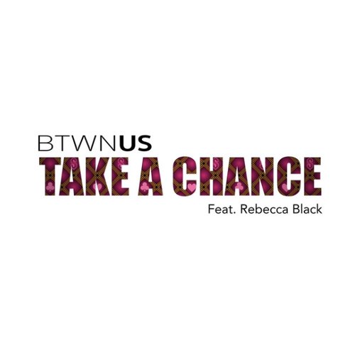 Take a Chance (Feat. Rebecca Black) - Single