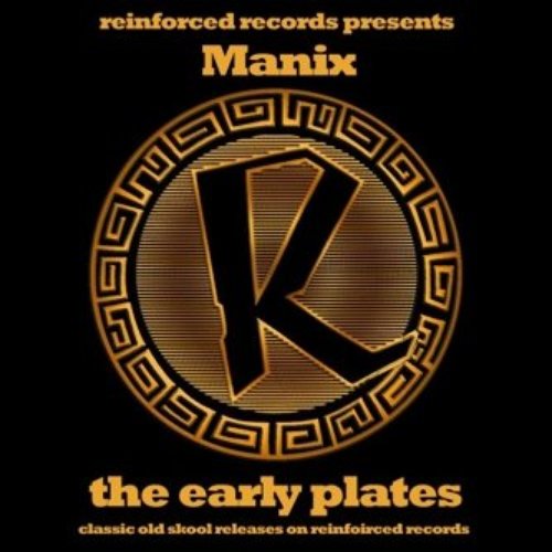 Reinforced Presents Manix - The Early Plates