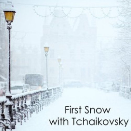 First Snow with Tchaikovsky