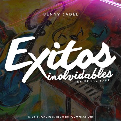 Exitos Inolvidables de Benny Sadel