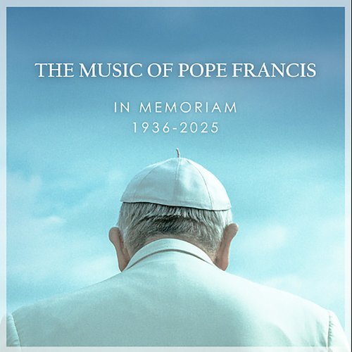 "1936-2025 In memoriam: The Music of Pope Francis"