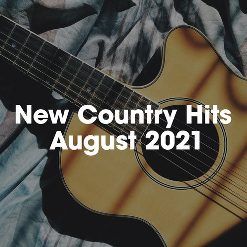 New Country Hits August 2021
