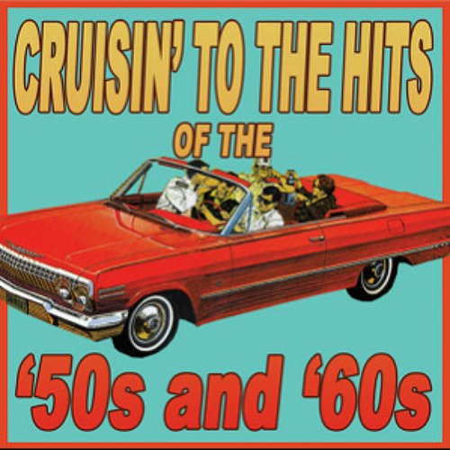 Cruisin' to the Hits of the '50s & '60s