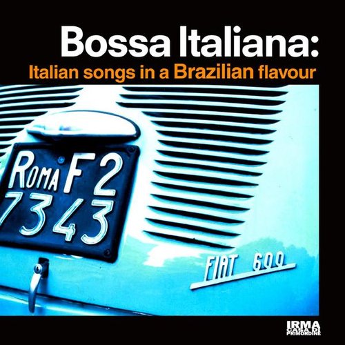 Bossa Italiana: Italian Songs In a Brazilian Flavour