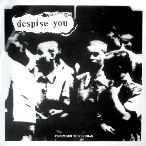 despise you