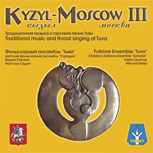 Traditional Music and Throat Singing of Tuva: Kyzyl-Moscow, Vol. 3