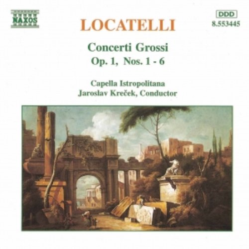 LOCATELLI: Concerti Grossi Op. 1, Nos. 1- 6