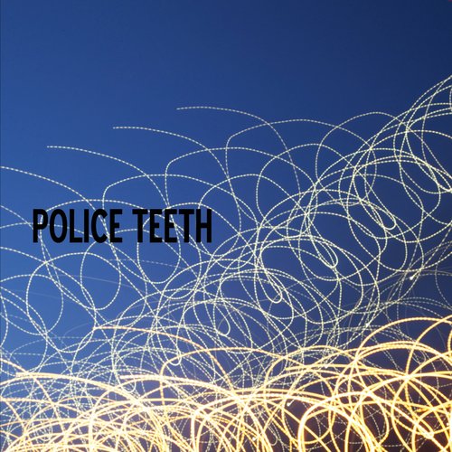 Police Teeth