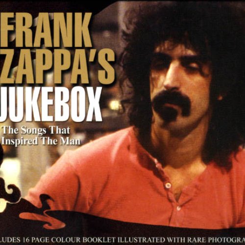 Frank Zappa's Jukebox: Songs That Inspired The Man
