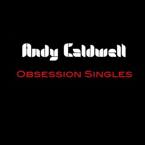 Obsession Singles - Andy Caldwell