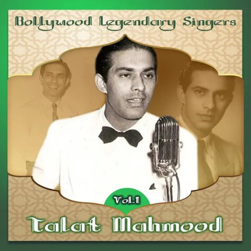 Bollywood Legendary Singers, Talat Mahmood, Vol. 1