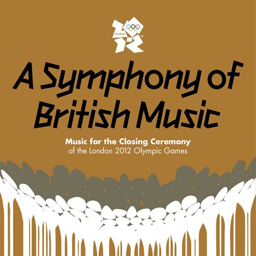 A Symphony Of British Music: Music For The Closing Ceremony Of The London 2012 Olympic Games