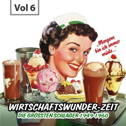 Wirtschaftswunder-Zeit, Vol. 6 (Die größten Schlager 1949 - 1960)