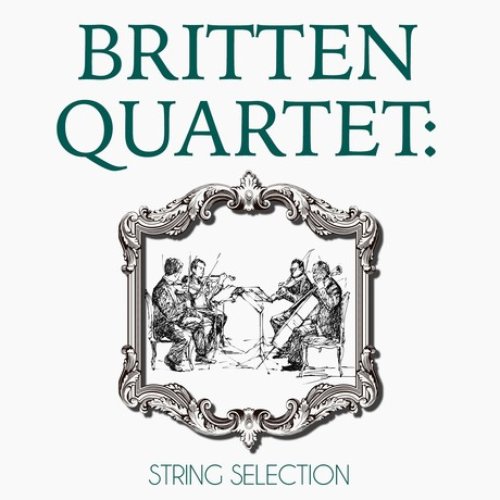 Britten Quartet: String Selection