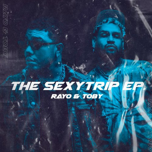 The Sexy Trip E.P — Rayo & Toby | Last.fm