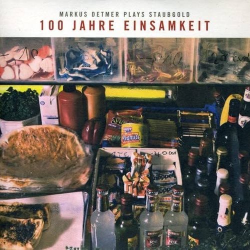 100 Jahre Einsamkeit: Markus Detmer Plays Staubgold