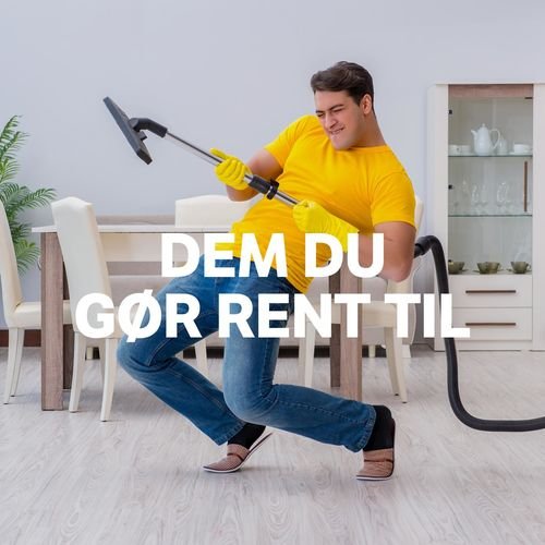 Dem Du Gør Rent Til