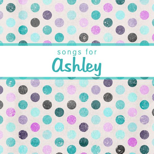 Songs for Ashley