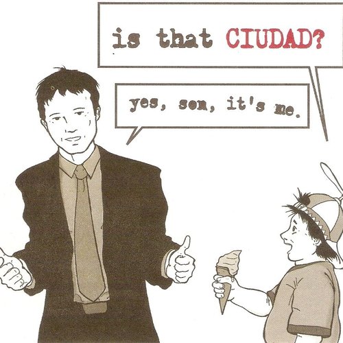 Is That Ciudad? Yes, Son, It's Me.