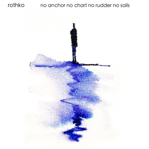No Anchor No Chart No Rudder No Sails (Remastered)