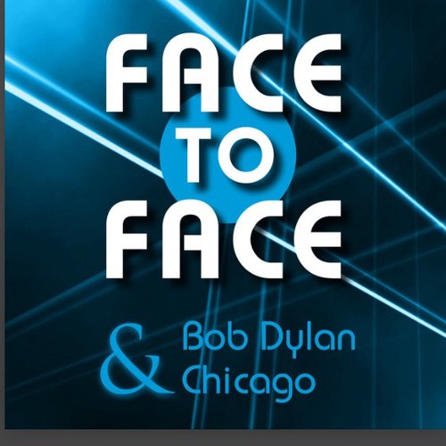 Face to Face: Bob Dylan & Chicago